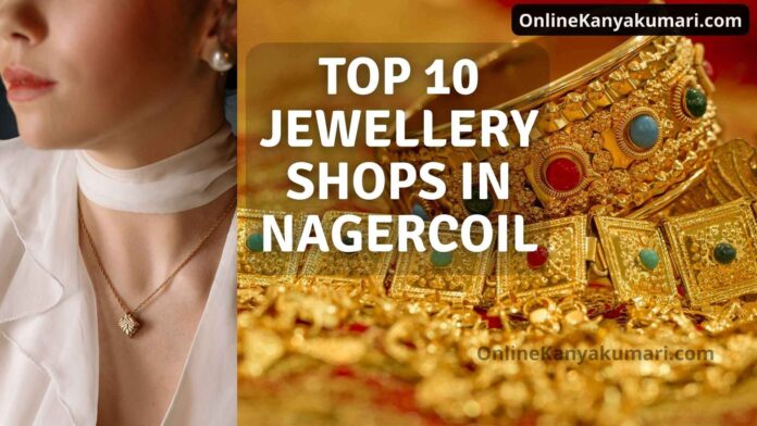 Top 10 Jewellery Shops in Nagercoil