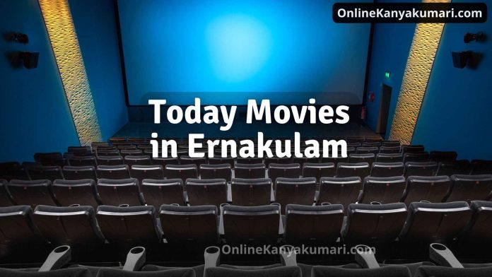 Today Movies in Ernakulam