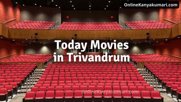 Today Movies in Trivandrum Today Movies in Trivandrum